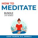How to Meditate Bundle, 2 in 1 Bundle: Meditation Today and Meditation For Mindfulness Audiobook