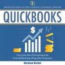 Quickbooks: Dominar Quickbooks en 3 Días y Aumentar su Coeficiente Financiero. Una Guía Para Princip Audiobook