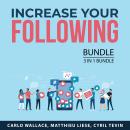Increase Your Following Bundle, 3 in 1 Bundle: Road to Millions of Followers, Influencer Power, Gain Audiobook