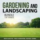 Gardening and Landscaping Bundle, 3 in 1 Bundle: Beginner's Guide to Organic Gardening, Your Own Fru Audiobook