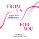 From Us For You: Inspiring Stories of Healing, Growth and Transformation Audiobook