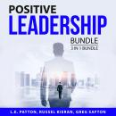 Positive Leadership Bundle, 3 in 1 Bundle: Leadership Principles, Conflict Management and Resolution Audiobook