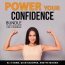 Power Your Confidence Bundle, 3 in 1 Bundle: Path to Courage and Confidence, Stop Self Doubt, Keys t Audiobook