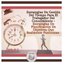 [Spanish] - Estrategias De Gestión Del Tiempo Para El Trabajador Del Conocimiento - Estrategias De P Audiobook