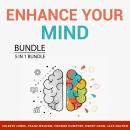 Enhance Your Mind Bundle, 5 in 1 Bundle: Boost Your Memory, Take Care of Your Brain, Master Your Min Audiobook
