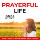 Prayerful Life Bundle, 3 in 1 Bundle: Affirmative Prayers Book, Living by Faith and The Power of Aff Audiobook