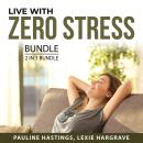 Live With Zero Stress Bundle, 2 in 1 Bundle: How to Fight Stress and Preventing Burnout Audiobook
