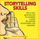 Storytelling Skills: How to Make a Good Storytelling and Get Success Through Social Life and Busines Audiobook