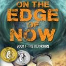 On The Edge of Now: The Departure Audiobook