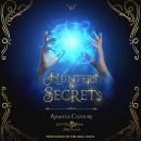 Hunters & Secrets: Tips for surviving your enemies (especially when they have swords, magic, and are Audiobook