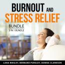 Burnout and Stress Relief Bundle, 3 in 1 Bundle: Say Goodbye to Stress, Stress Buster, and Natural S Audiobook