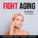 Fight Aging Bundle, 3 in 1 Bundle: Healthy Aging Secrets, Young Forever, and Reverse Aging Blueprint Audiobook