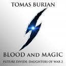 Blood and Magic: Future Divide: Daughters of War Audiobook