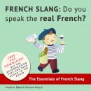 French Slang: Do You Speak the Real French?: The Essentials of French Slang Audiobook