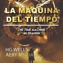 La Máquina del Tiempo: The Time Machine en Español Audiobook