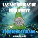 Las aventuras de Pequeñete.: El bosque azulado. Audiobook