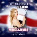 Sleeping with the Senator #1: Friends & Lovers Audiobook