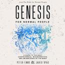 Genesis for Normal People: A Guide to the Most Controversial, Misunderstood, and Abused Book of the  Audiobook