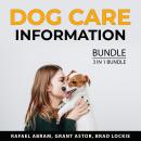 Dog Care Information Bundle. 3 in 1 Bundle: Dog Obedience Training, Best Training For Your Dog, and  Audiobook