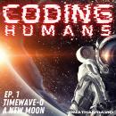 Coding Humans: Episode 1- A New Moon Audiobook