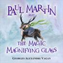 Paul Matin and the magical magnifying: Paul Martin Audiobook
