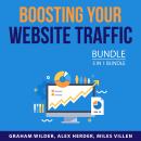 Boosting Your Website Traffic Bundle, 3 in 1 Bundle: Secrets to Boosting Traffic, Website Advertisin Audiobook