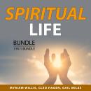 Spiritual Life Bundle, 3 in 1 Bundle: Your Spiritual Self, Spiritual Living, and Spiritual Enlighten Audiobook