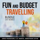 Fun and Budget Travelling Bundle, 3 in 1 Bundle: Travelling on a Budget, Super Cheap Vacation Trips, Audiobook