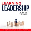 Learning Leadership Bundle, 3 in 1 Bundle:: Leadership Tactics, Influential Leadership, Leading by I Audiobook