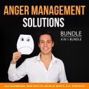 Anger Management Solutions Bundle, 4 in 1 Bundle: Anger Management Skills, Control Your Rage, Anger  Audiobook