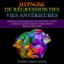 Hypnose de regression des vies antérieures: Apprenez à vous souvenir de vos vies passées grâce à: sé Audiobook