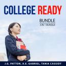 College Ready Bundle, 3 in 1 Bundle: Community College Guide, Campus Living, and Study Tips and Stra Audiobook