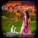 The Goose Girl: A Clean Retelling of The Goose Girl Fairy Tale Short Story Audiobook