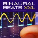 Binaural Beats XXL: For Anxiety & Relaxation: Soundscapes for Sound Healing, Hypnosis, Lucid Dreamin Audiobook