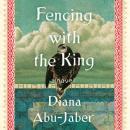 Fencing with the King: A Novel Audiobook