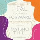 Heal Your Way Forward: The Co-Conspirator’s Guide to an Antiracist Future Audiobook