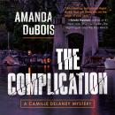 The Complication: A Camille Delaney Mystery, Book 1 Audiobook