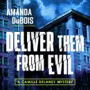 Deliver Them From Evil: A Camille Delaney Mystery, Book 2 Audiobook