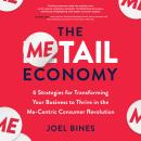 The Metail Economy: 6 Strategies for Transforming Your Business to Thive in the Me-Centric Consumer  Audiobook