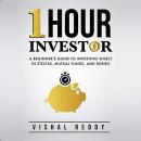 One Hour Investor: A Beginner's Guide to Investing Wisely in Stocks, Mutual Funds, and Bonds Audiobook
