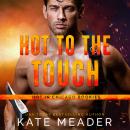 Hot to the Touch: Hot in Chicago Rookies, Book 3 Audiobook