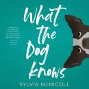 What the Dog Knows Audiobook