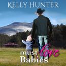 Must Love Babies: Montana Bachelors and Babies, Book 1 Audiobook