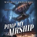 Pimp My Airship: A Naptown by Airship Novel Audiobook