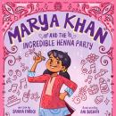 Marya Khan and the Incredible Henna Party: Marya Khan, Book 1 Audiobook