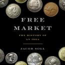 Free Market: The History of an Idea Audiobook