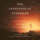 The Invention of Tomorrow: A Natural History of Foresight Audiobook