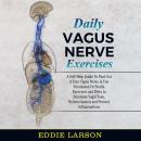 Daily Vagus Nerve Exercises: A Self-Help Guide To Find Out if Your Vagus Nerve is Too Stimulated or  Audiobook