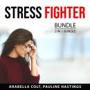 Stress Fighter Bundle, 2 in 1 Bundle: How to Ease Anxiety and How to Fight Stress Audiobook