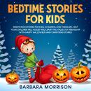 Bedtime Stories for Kids: Meditation Stories for Kids, Children, and Toddlers. Help your Children Fa Audiobook